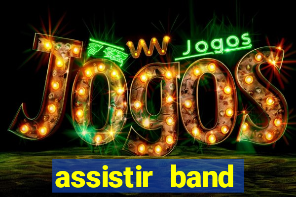 assistir band sports ao vivo